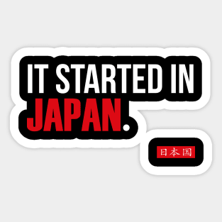 It Started In Japan. Sticker